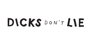 Dicks Don't Lie